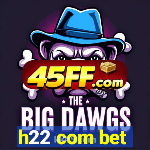 h22 com bet